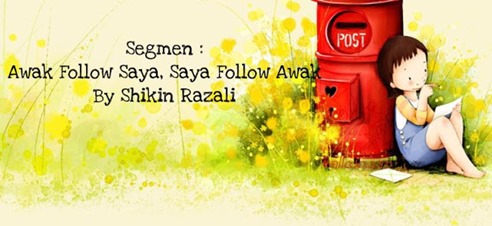 Segmen Awak Follow Saya, Saya Follow Awak By Shikin Razali
