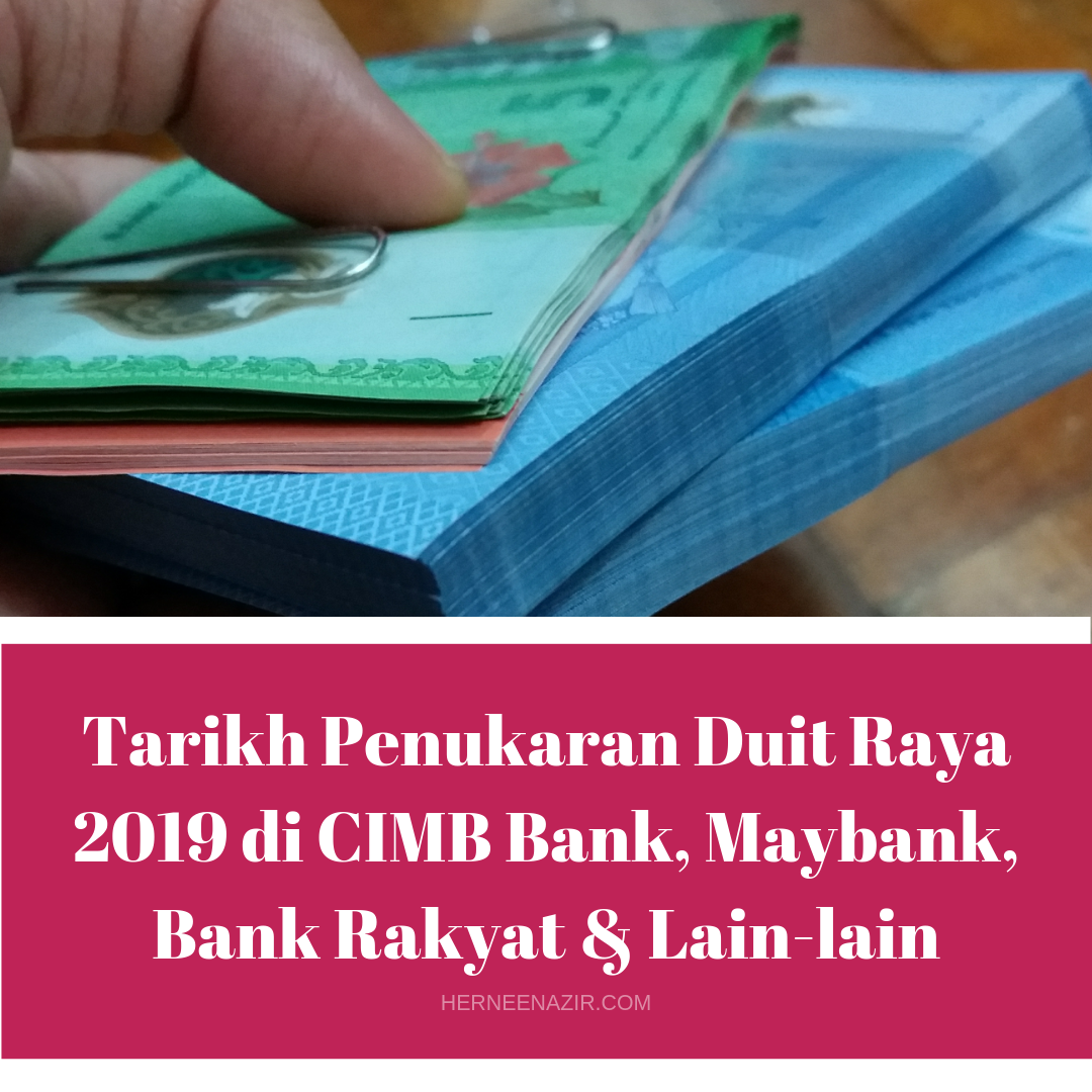 Tarikh Penukaran Duit Raya 2019 Di Cimb Bank Maybank Bank Rakyat Lain Lain