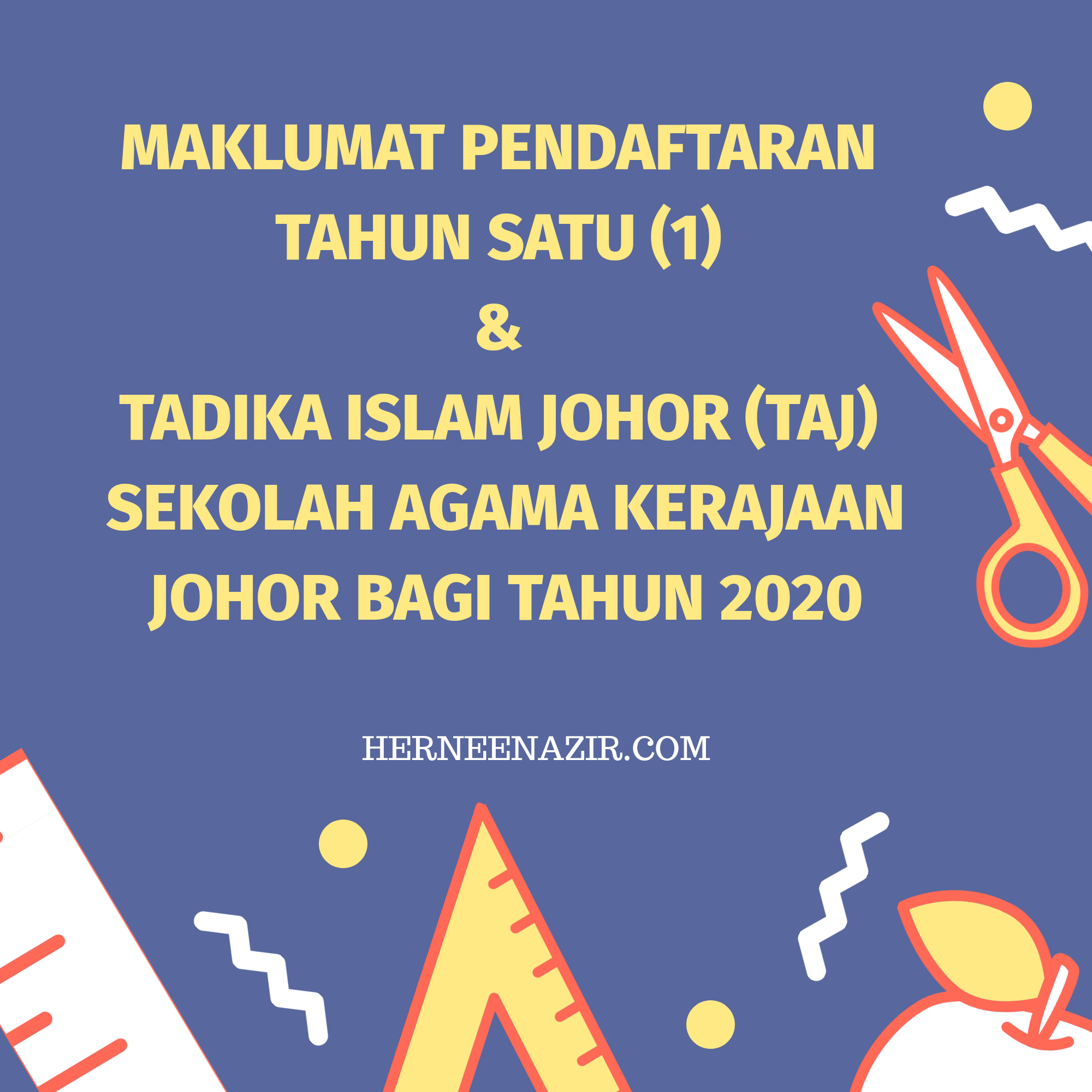 Maklumat Pendaftaran Tahun Satu (1) & Tadika Islam Johor (TAJ) Sekolah Agama Kerajaan Johor Bagi Tahun 2020
