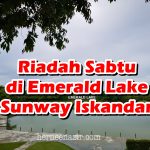 Riadah Sabtu di Emerald Lake Sunway Iskandar