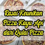 Rasai Keunikan Pizza Kayu Api dari Qulai Pizza