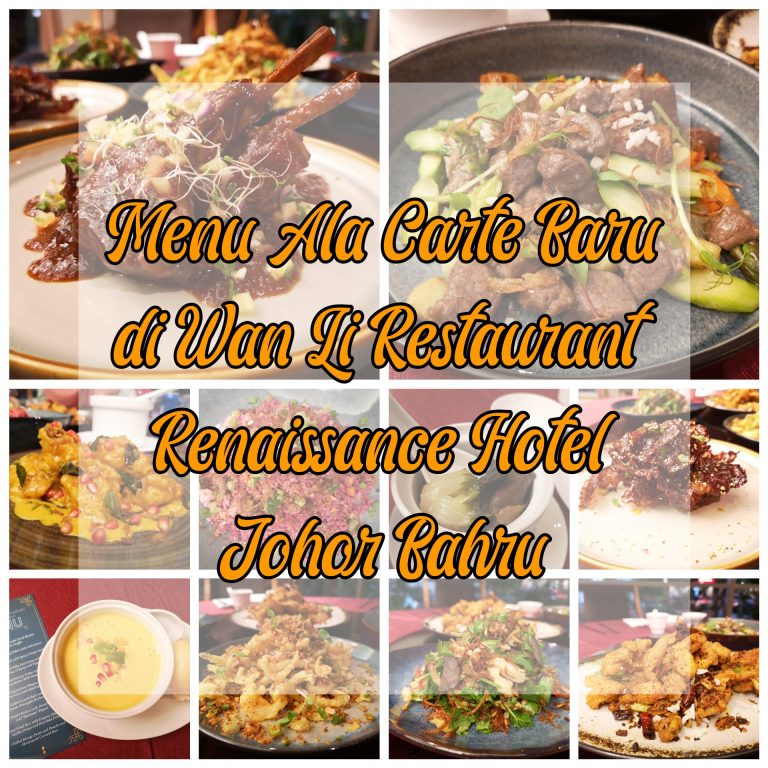Menu Ala Carte Baru di Wan Li Chinese Restaurant Renaissance Hotel Johor Bahru