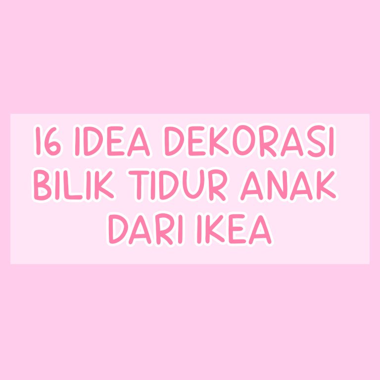 16 Idea Dekorasi Bilik Tidur Anak Dari IKEA