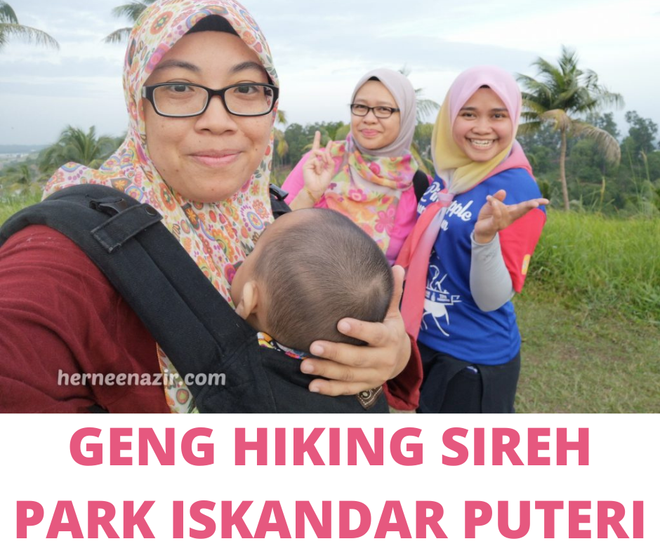 Geng Hiking Sireh Park Iskandar Puteri