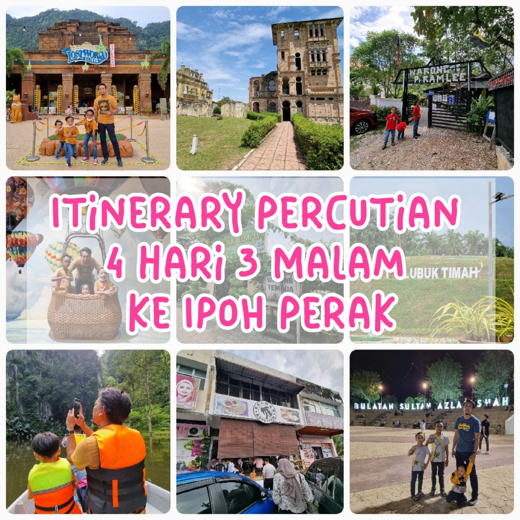 Travelog Ipoh Itinerary Percutian 4 Hari 3 Malam ke Ipoh Perak