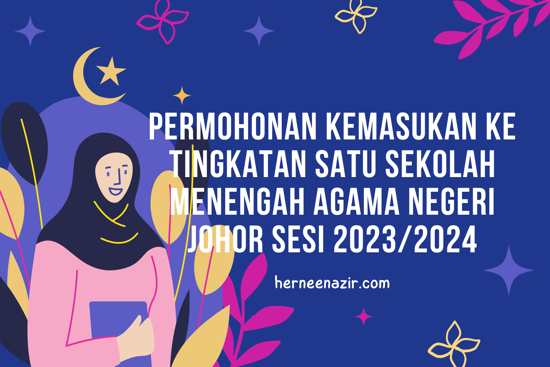 Permohonan Kemasukan Ke Tingkatan Satu Sekolah Menengah Agama Negeri Johor Sesi 2023/2024