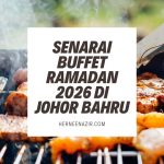 Senarai Buffet Ramadan 2026 di Johor Bahru