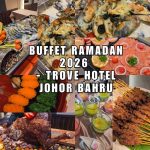Buffet Ramadan 2026 - Trove Hotel Johor Bahru