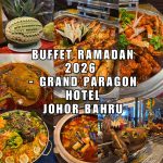 Buffet Ramadan 2026 - Grand Paragon Hotel Johor Bahru