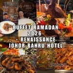 Buffet Ramadan 2026 - Renaissance Johor Bahru Hotel