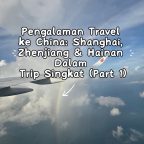 Pengalaman Travel ke China: Shanghai, Zhenjiang & Hainan Dalam Trip Singkat (Part 1)