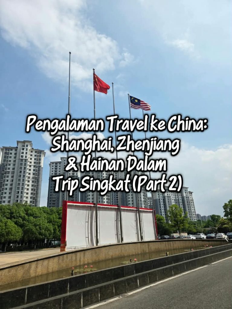 Pengalaman Travel ke China: Shanghai, Zhenjiang & Hainan Dalam Trip Singkat (Part 2)