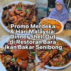 Promo Merdeka & Hari Malaysia: Dinner Shellout di Restoran Bara Ikan Bakar Senibong