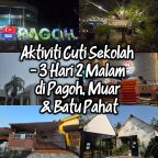 Aktiviti Cuti Sekolah – 3 Hari 2 Malam di Pagoh, Muar & Batu Pahat